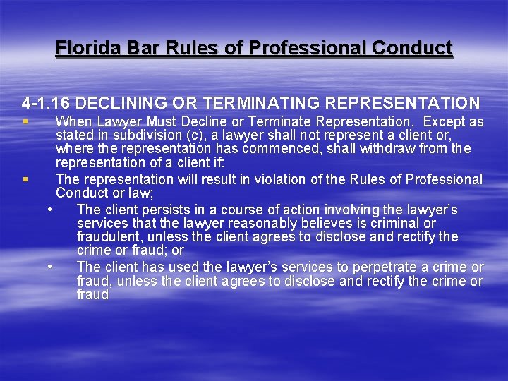 Florida Bar Rules of Professional Conduct 4 -1. 16 DECLINING OR TERMINATING REPRESENTATION §