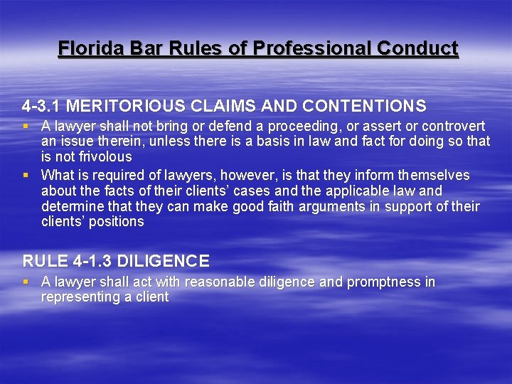 Florida Bar Rules of Professional Conduct 4 -3. 1 MERITORIOUS CLAIMS AND CONTENTIONS §