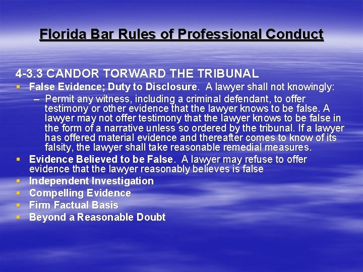 Florida Bar Rules of Professional Conduct 4 -3. 3 CANDOR TORWARD THE TRIBUNAL §