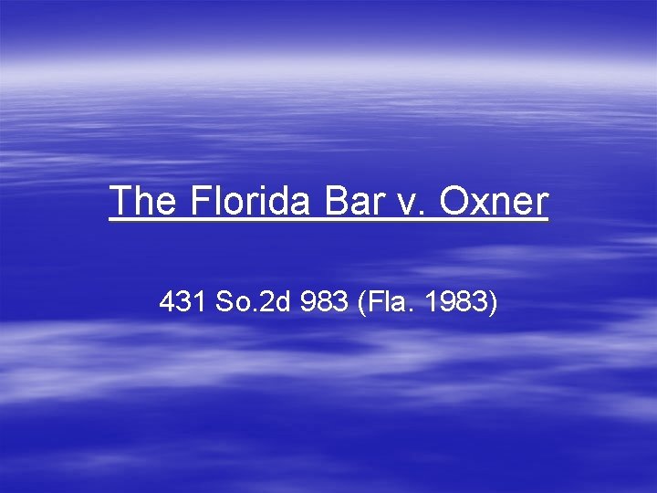 The Florida Bar v. Oxner 431 So. 2 d 983 (Fla. 1983) 