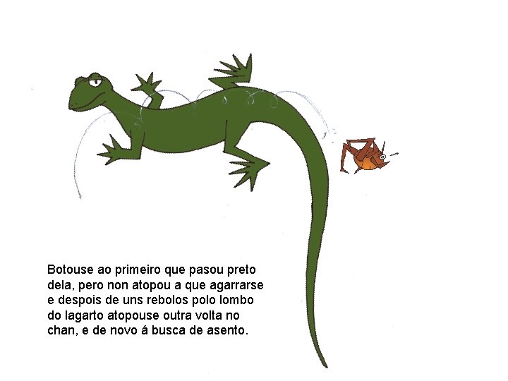 Botouse ao primeiro que pasou preto dela, pero non atopou a que agarrarse e