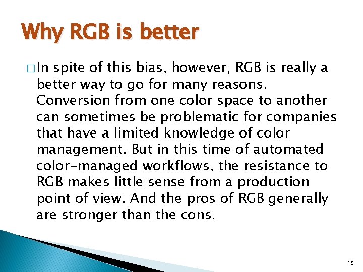 Why RGB is better � In spite of this bias, however, RGB is really