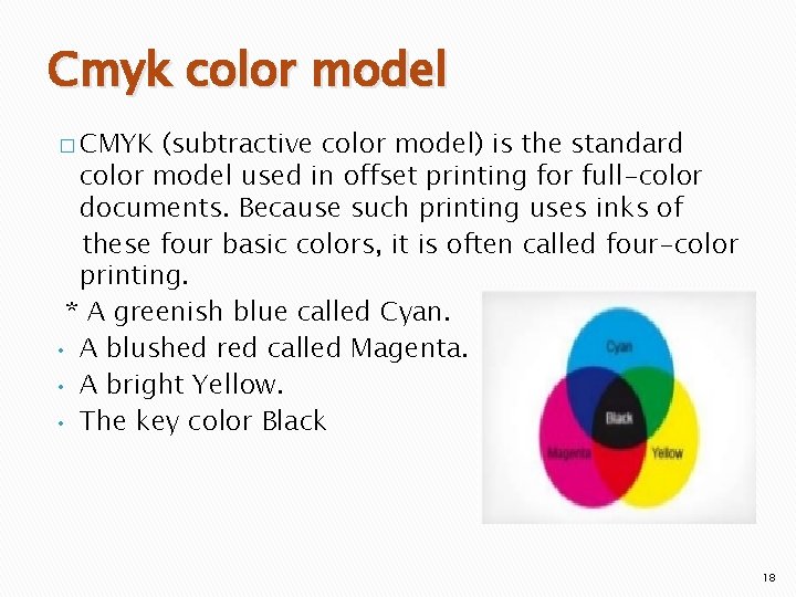 Cmyk color model � CMYK (subtractive color model) is the standard color model used