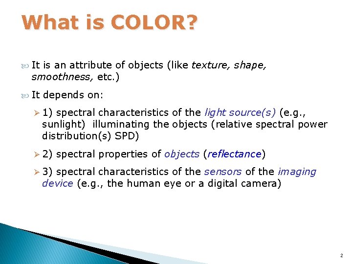 What is COLOR? It is an attribute of objects (like texture, shape, smoothness, etc.