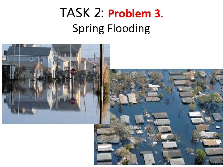 TASK 2: Problem 3. Spring Flooding 