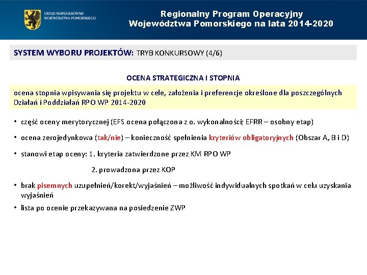 Regionalny Program Operacyjny Województwa Pomorskiego na lata 2014 -2020 SYSTEM WYBORU PROJEKTÓW: TRYB KONKURSOWY