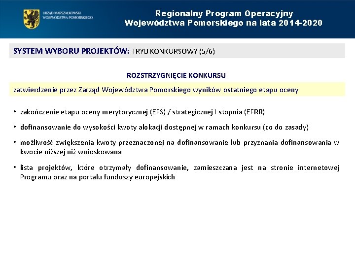 Regionalny Program Operacyjny Województwa Pomorskiego na lata 2014 -2020 SYSTEM WYBORU PROJEKTÓW: TRYB KONKURSOWY