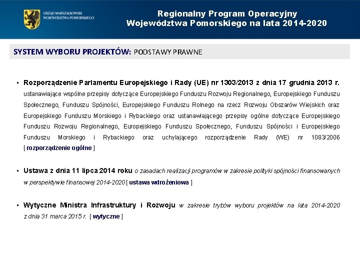 Regionalny Program Operacyjny Województwa Pomorskiego na lata 2014 -2020 SYSTEM WYBORU PROJEKTÓW: PODSTAWY PRAWNE
