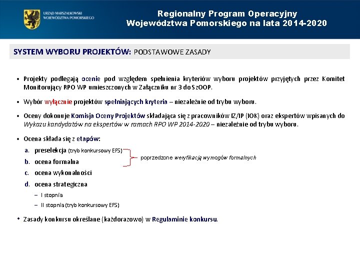 Regionalny Program Operacyjny Województwa Pomorskiego na lata 2014 -2020 SYSTEM WYBORU PROJEKTÓW: PODSTAWOWE ZASADY