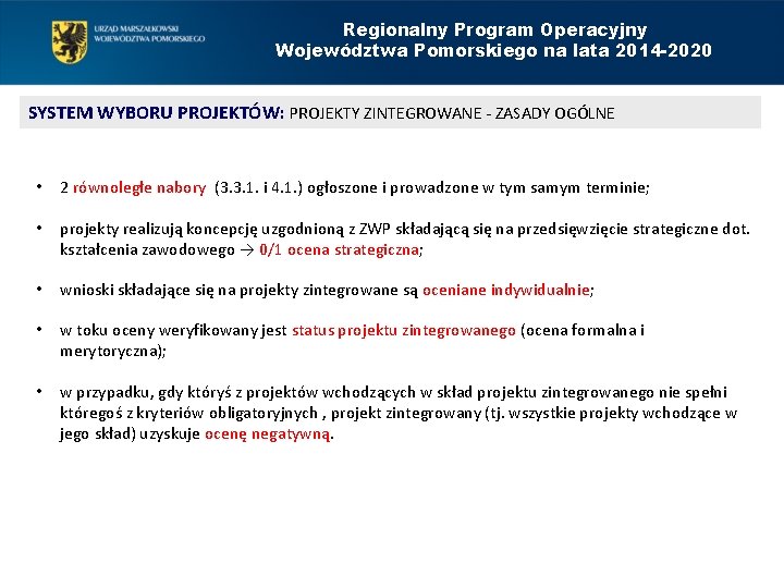 Regionalny Program Operacyjny Województwa Pomorskiego na lata 2014 -2020 SYSTEM WYBORU PROJEKTÓW: PROJEKTY ZINTEGROWANE