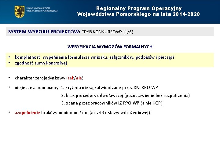 Regionalny Program Operacyjny Województwa Pomorskiego na lata 2014 -2020 SYSTEM WYBORU PROJEKTÓW: TRYB KONKURSOWY