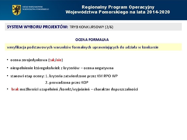 Regionalny Program Operacyjny Województwa Pomorskiego na lata 2014 -2020 SYSTEM WYBORU PROJEKTÓW: TRYB KONKURSOWY
