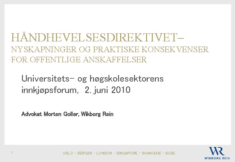 HÅNDHEVELSESDIREKTIVET– NYSKAPNINGER OG PRAKTISKE KONSEKVENSER FOR OFFENTLIGE ANSKAFFELSER Universitets- og høgskolesektorens innkjøpsforum, 2. juni