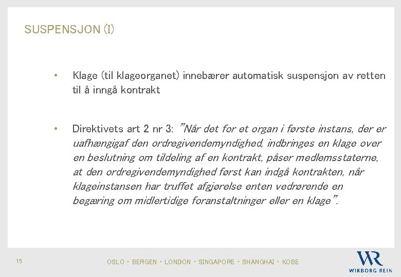 SUSPENSJON (I) • Klage (til klageorganet) innebærer automatisk suspensjon av retten til å inngå