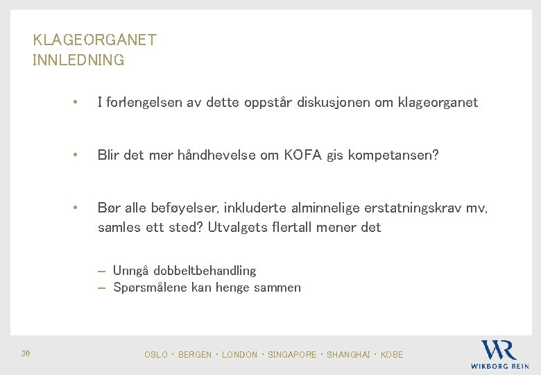 KLAGEORGANET INNLEDNING • I forlengelsen av dette oppstår diskusjonen om klageorganet • Blir det