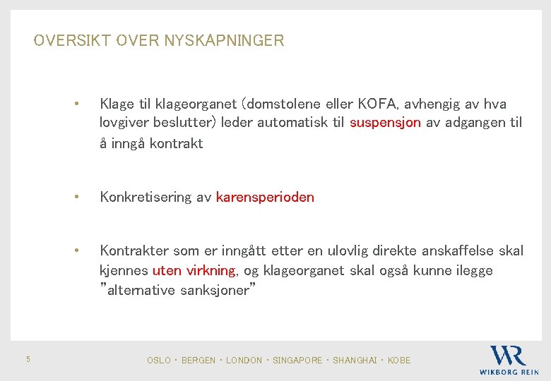 OVERSIKT OVER NYSKAPNINGER 5 • Klage til klageorganet (domstolene eller KOFA, avhengig av hva