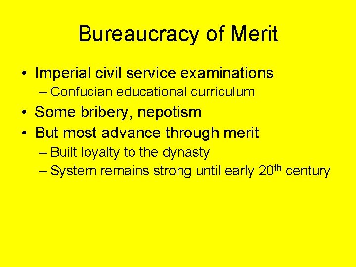 Bureaucracy of Merit • Imperial civil service examinations – Confucian educational curriculum • Some