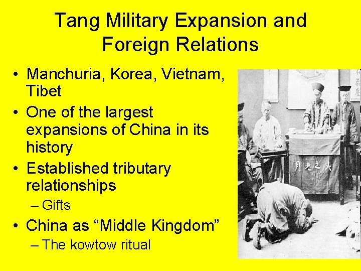 Tang Military Expansion and Foreign Relations • Manchuria, Korea, Vietnam, Tibet • One of