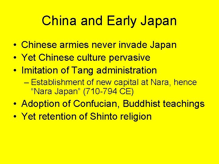 China and Early Japan • Chinese armies never invade Japan • Yet Chinese culture