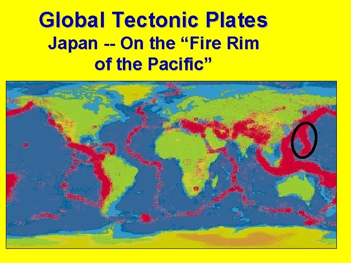 Global Tectonic Plates Japan -- On the “Fire Rim of the Pacific” 