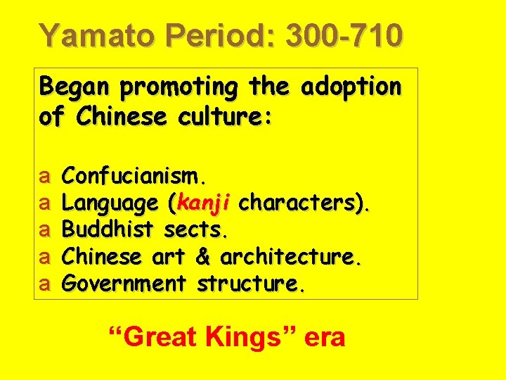Yamato Period: 300 -710 Began promoting the adoption of Chinese culture: a a a