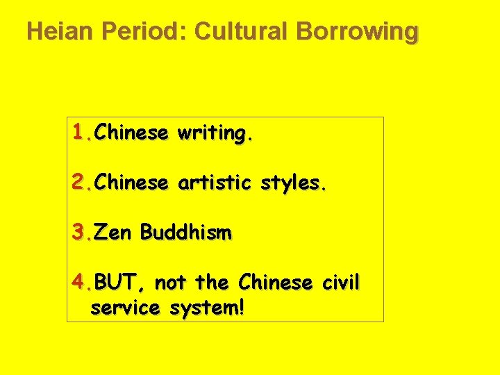 Heian Period: Cultural Borrowing 1. Chinese writing. 2. Chinese artistic styles. 3. Zen Buddhism