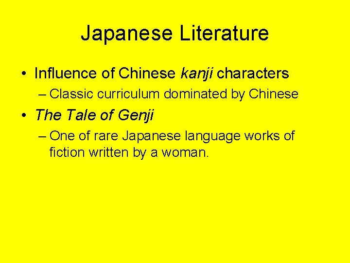 Japanese Literature • Influence of Chinese kanji characters – Classic curriculum dominated by Chinese