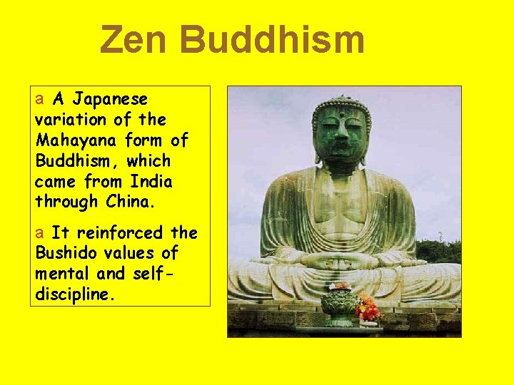 Zen Buddhism a A Japanese variation of the Mahayana form of Buddhism, which came