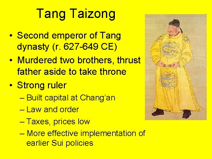 Tang Taizong • Second emperor of Tang dynasty (r. 627 -649 CE) • Murdered