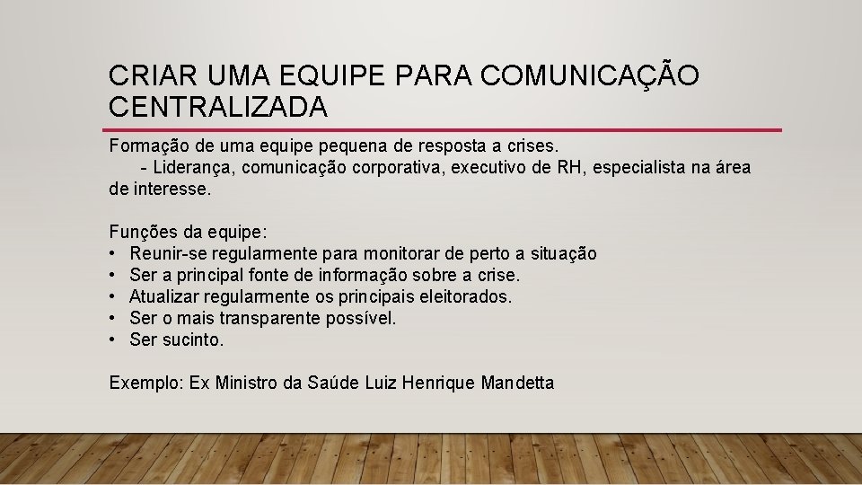 CRIAR UMA EQUIPE PARA COMUNICAÇÃO CENTRALIZADA Formação de uma equipe pequena de resposta a