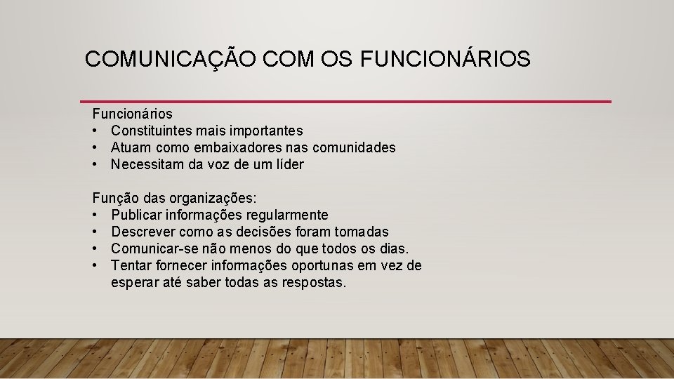 COMUNICAÇÃO COM OS FUNCIONÁRIOS Funcionários • Constituintes mais importantes • Atuam como embaixadores nas