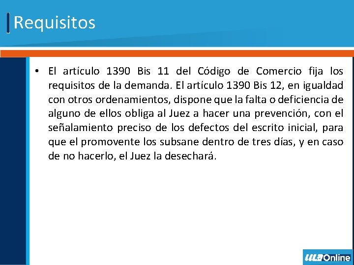 Requisitos • El artículo 1390 Bis 11 del Código de Comercio fija los requisitos