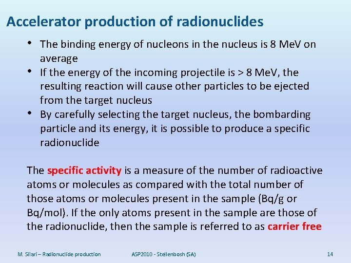 Accelerator production of radionuclides • The binding energy of nucleons in the nucleus is