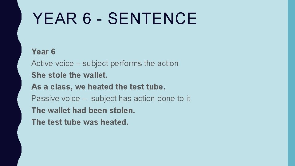 YEAR 6 - SENTENCE Year 6 Active voice – subject performs the action She