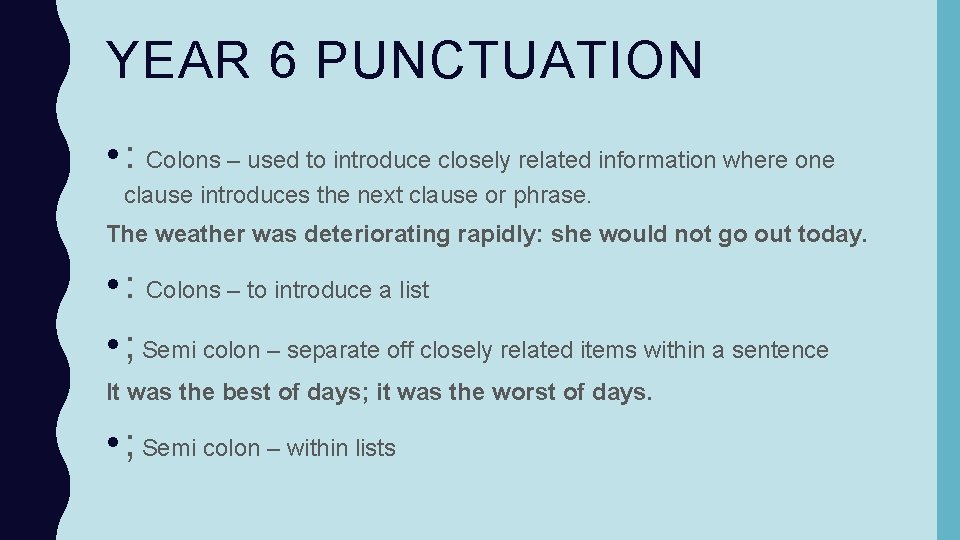 YEAR 6 PUNCTUATION • : Colons – used to introduce closely related information where