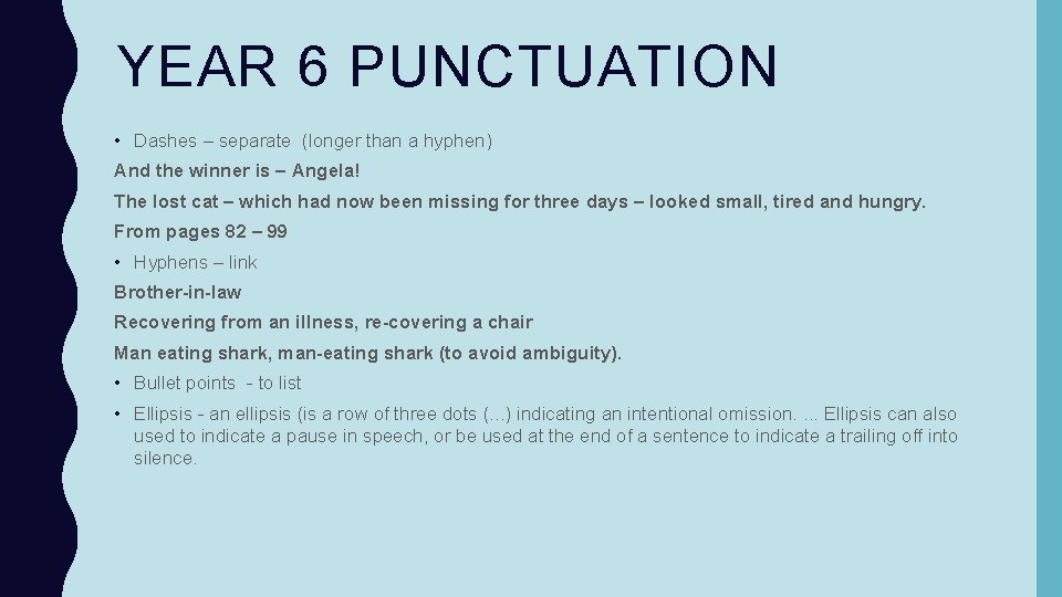 YEAR 6 PUNCTUATION • Dashes – separate (longer than a hyphen) And the winner