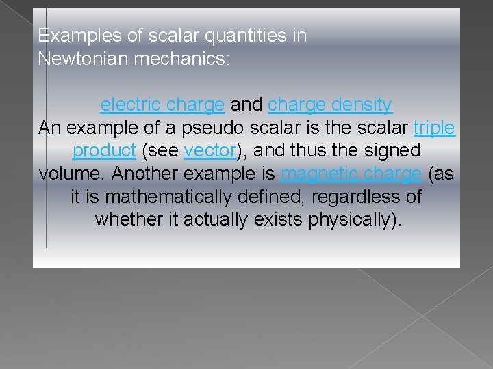 Examples of scalar quantities in Newtonian mechanics: electric charge and charge density An example