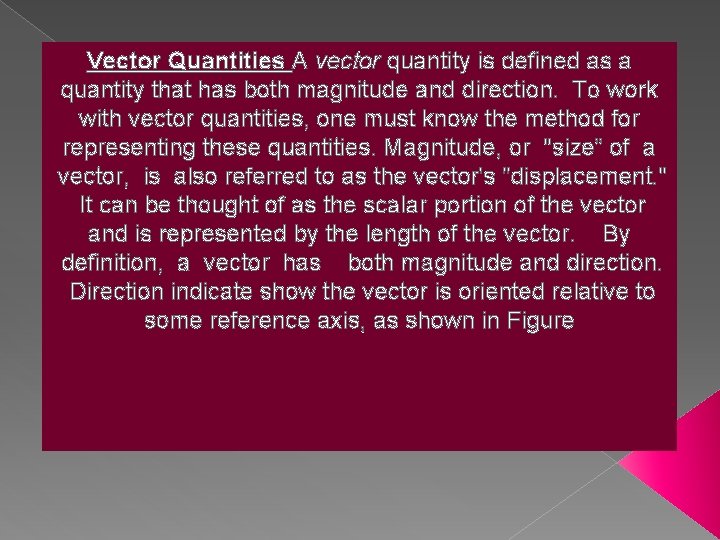Vector Quantities A vector quantity is defined as a quantity that has both magnitude
