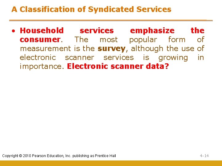 A Classification of Syndicated Services • Household services emphasize the consumer. The most popular