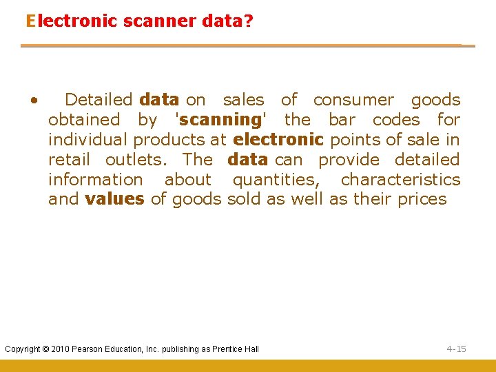 Electronic scanner data? • Detailed data on sales of consumer goods obtained by 'scanning'