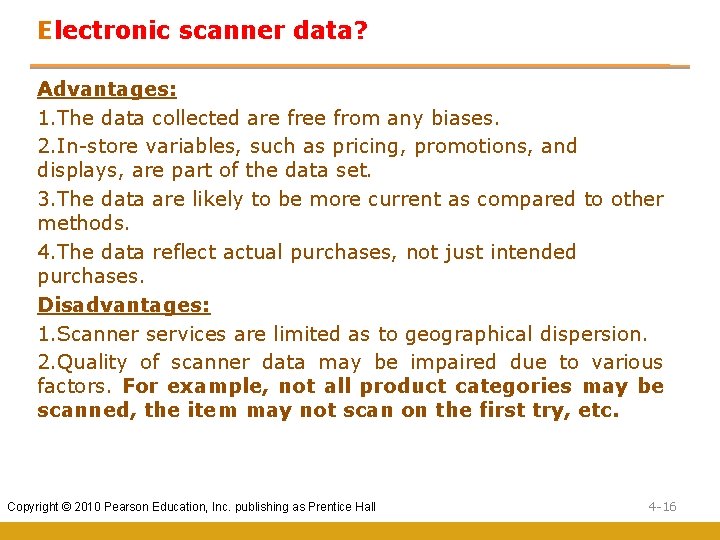 Electronic scanner data? Advantages: 1. The data collected are free from any biases. 2.