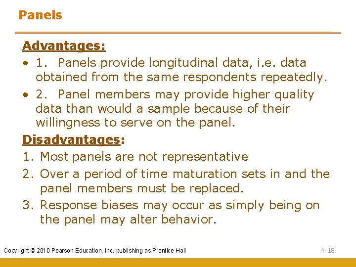 Panels Advantages: • 1. Panels provide longitudinal data, i. e. data obtained from the