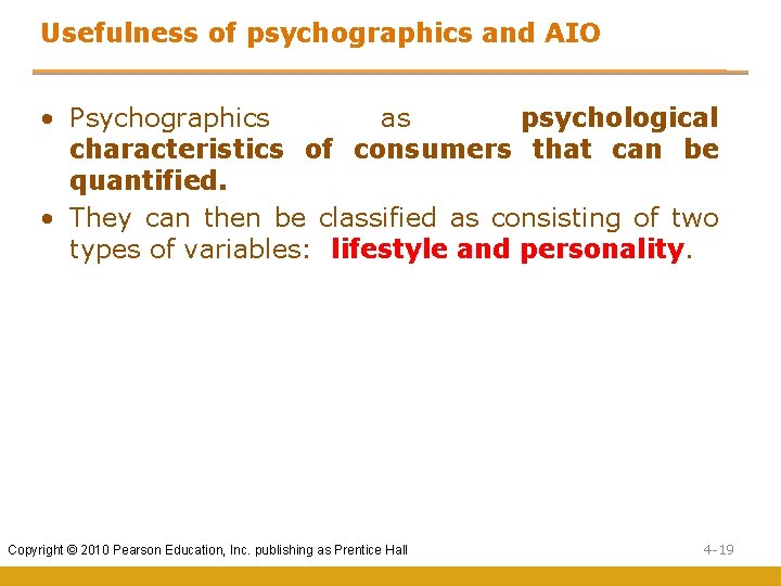 Usefulness of psychographics and AIO • Psychographics as psychological characteristics of consumers that can