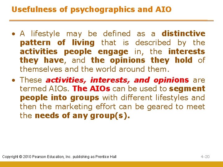 Usefulness of psychographics and AIO • A lifestyle may be defined as a distinctive