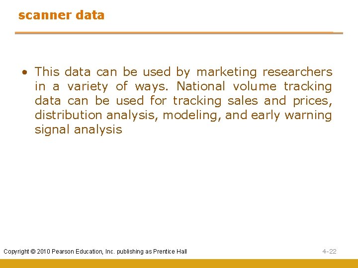 scanner data • This data can be used by marketing researchers in a variety