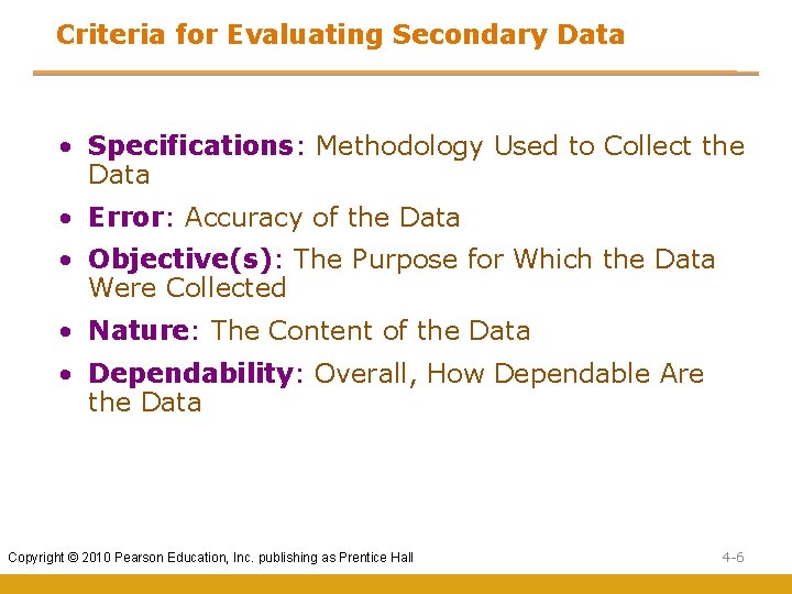 Criteria for Evaluating Secondary Data • Specifications: Methodology Used to Collect the Data •
