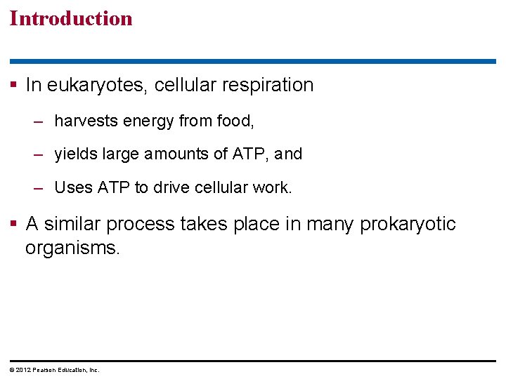 Introduction In eukaryotes, cellular respiration – harvests energy from food, – yields large amounts