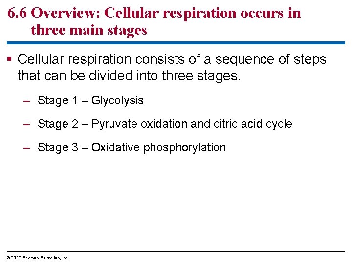 6. 6 Overview: Cellular respiration occurs in three main stages Cellular respiration consists of
