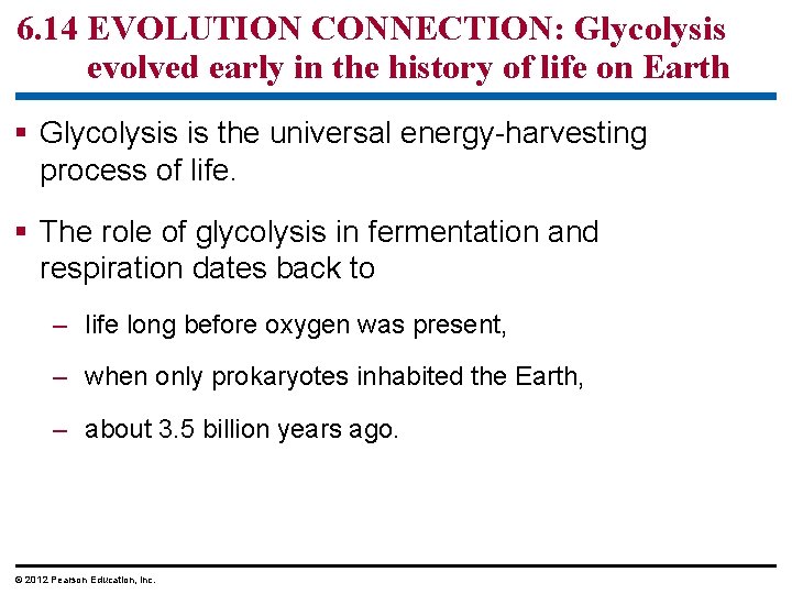 6. 14 EVOLUTION CONNECTION: Glycolysis evolved early in the history of life on Earth