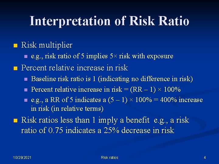 Interpretation of Risk Ratio n Risk multiplier n n Percent relative increase in risk